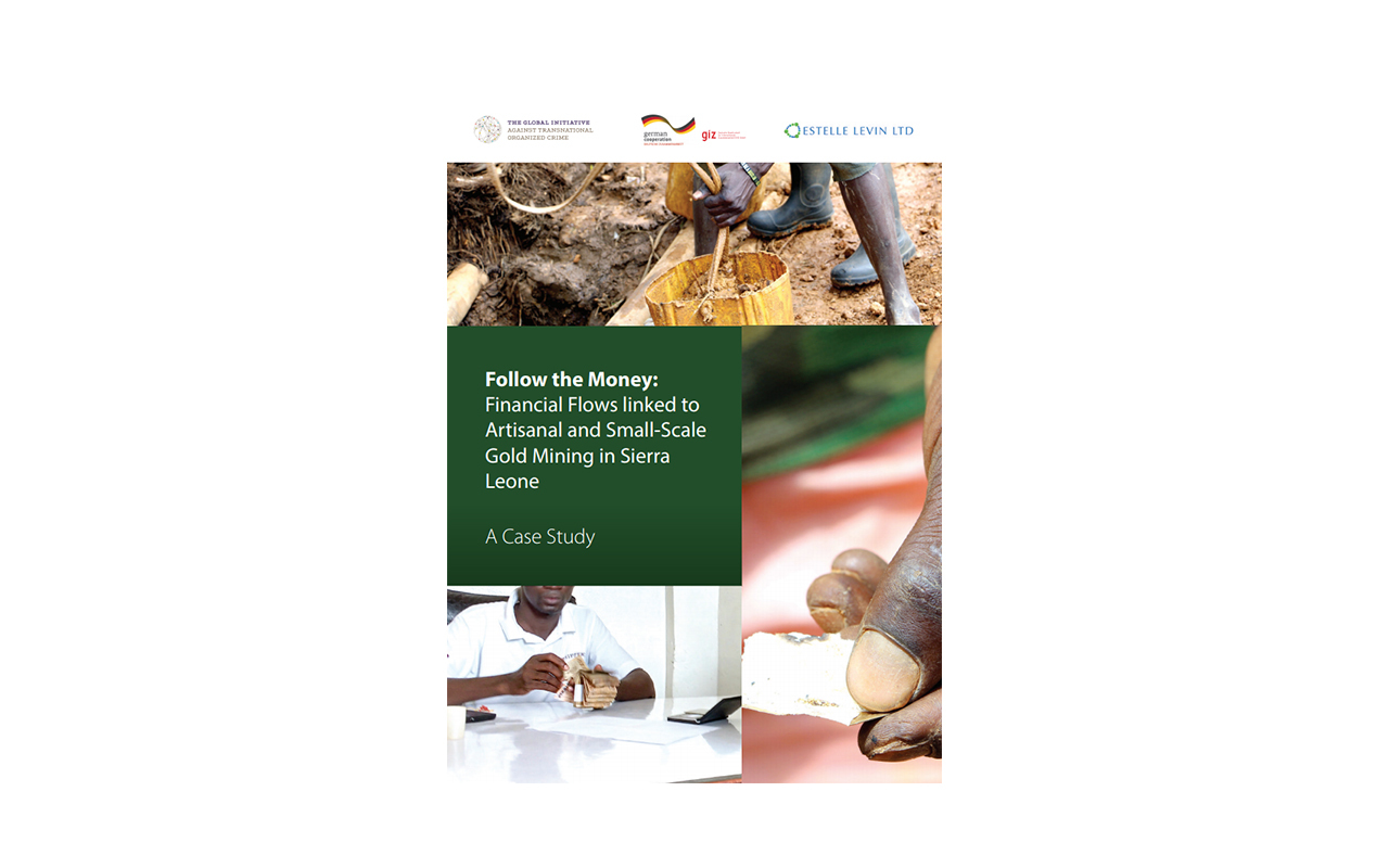 'Follow the Money: Financial Flows Linked to Artisanal and Small-scale Gold Mining in Sierra Leone'