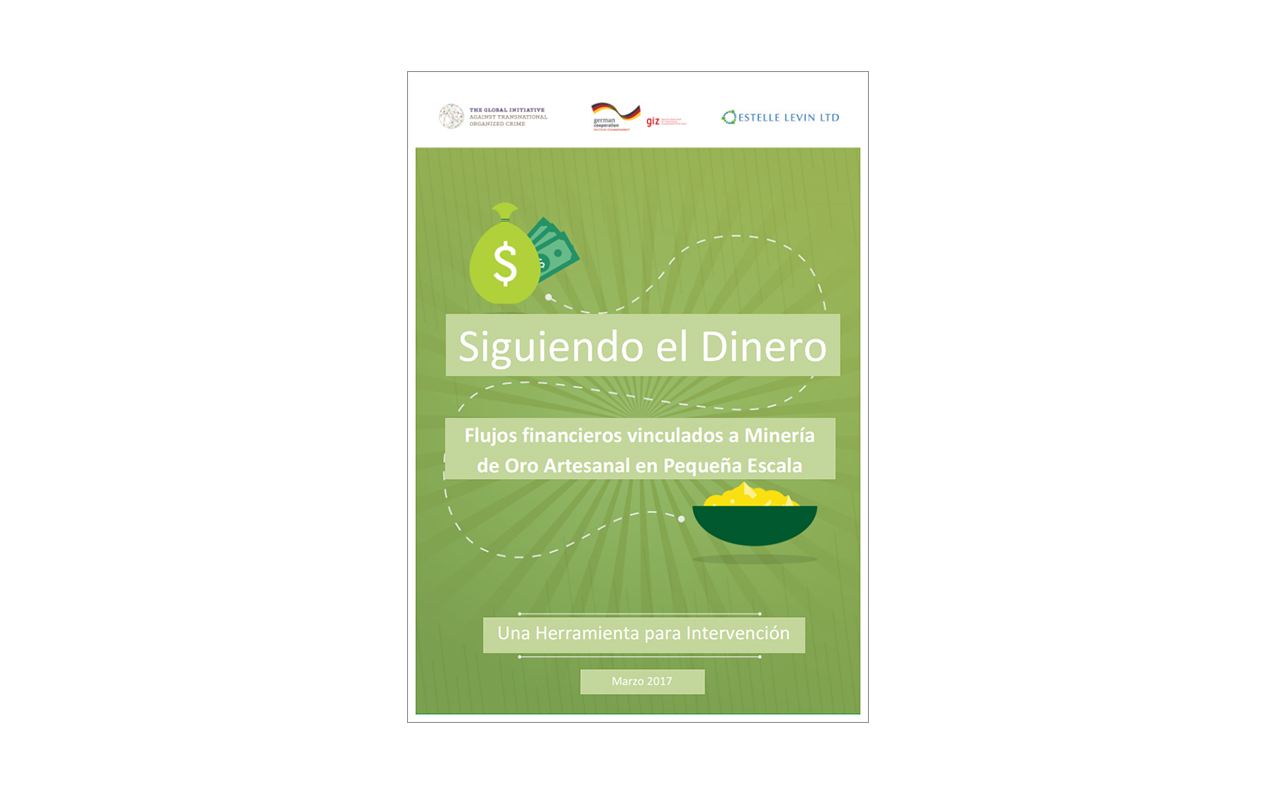 'Sigue el Dinero: Un manual para la identificación de los flujos financieros ilícitos (IFF) vinculados a la Minería de oro artesanal en pequeña escala'