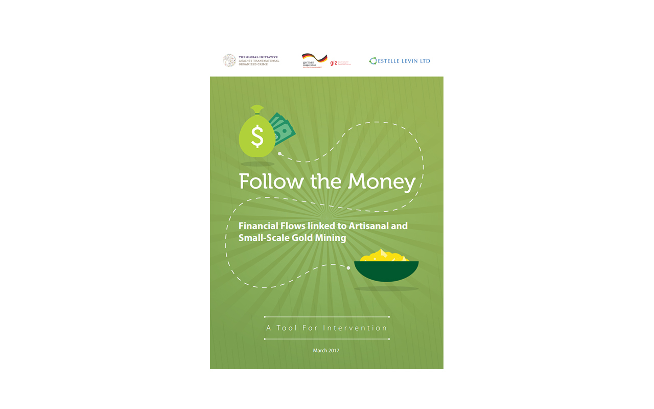 ‘Follow the Money: A Handbook for Identifying Financial Flows Linked to Artisanal and Small-scale Gold Mining’