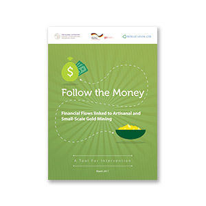 Follow the Money: A handbook for identifying financial flows (IFFs) linked to Artisanal and Small-Scale Gold Mining (ASGM)