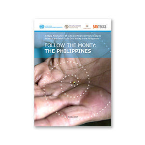 Follow The Money: The Philippines - A Rapid Assessment of Gold and Financial Flows linked to Artisanal and Small-Scale Gold Mining in The Philippines