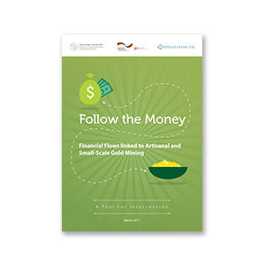 Follow the Money: A handbook for identifying financial flows (IFFs) linked to Artisanal and Small-Scale Gold Mining (ASGM)